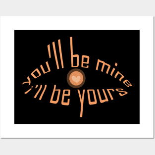 you will be mine i will be yours tshirt Posters and Art